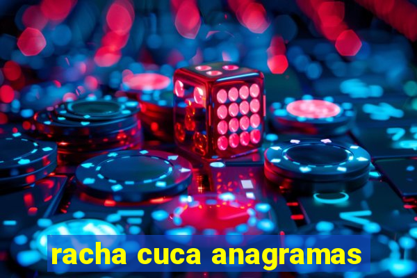 racha cuca anagramas
